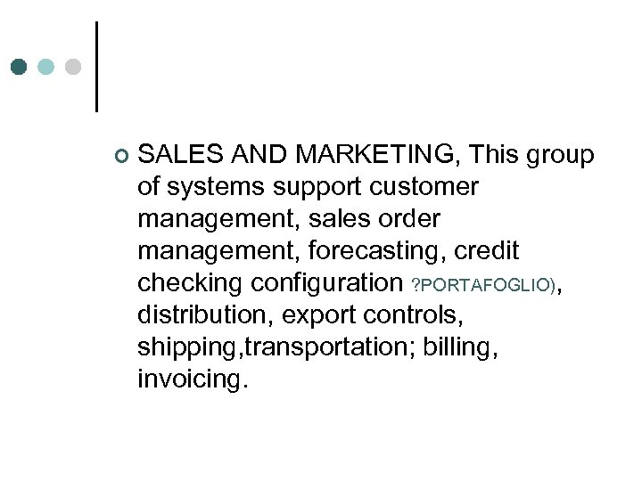 ¢ SALES AND MARKETING, This group of systems support customer management, sales order management,