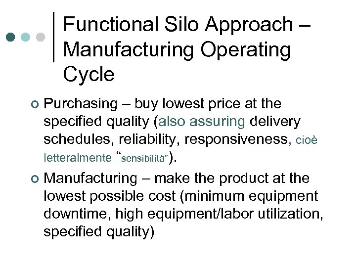 Functional Silo Approach – Manufacturing Operating Cycle Purchasing – buy lowest price at the