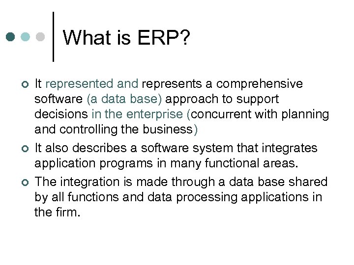 What is ERP? ¢ ¢ ¢ It represented and represents a comprehensive software (a