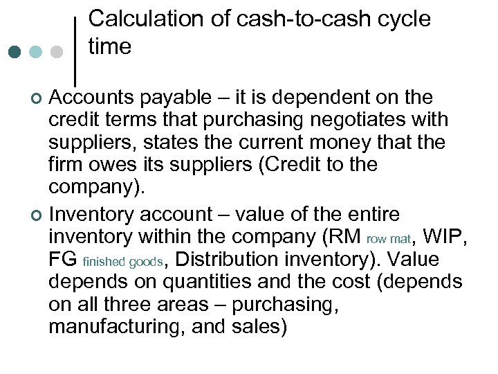 Calculation of cash-to-cash cycle time Accounts payable – it is dependent on the credit