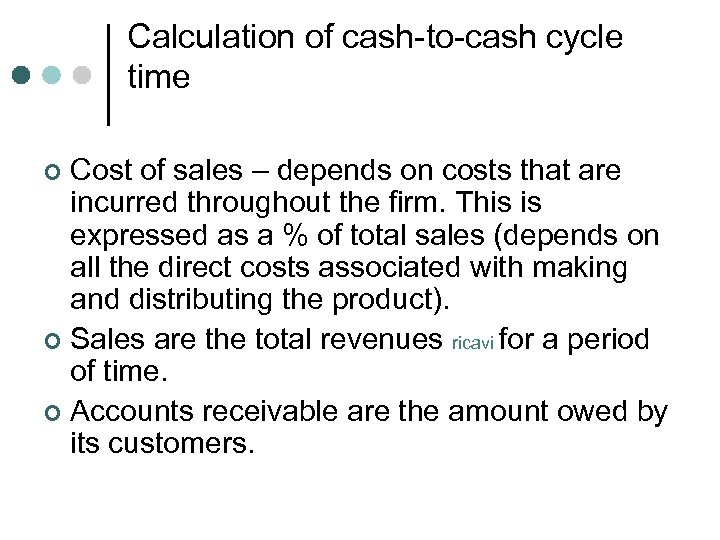 Calculation of cash-to-cash cycle time Cost of sales – depends on costs that are