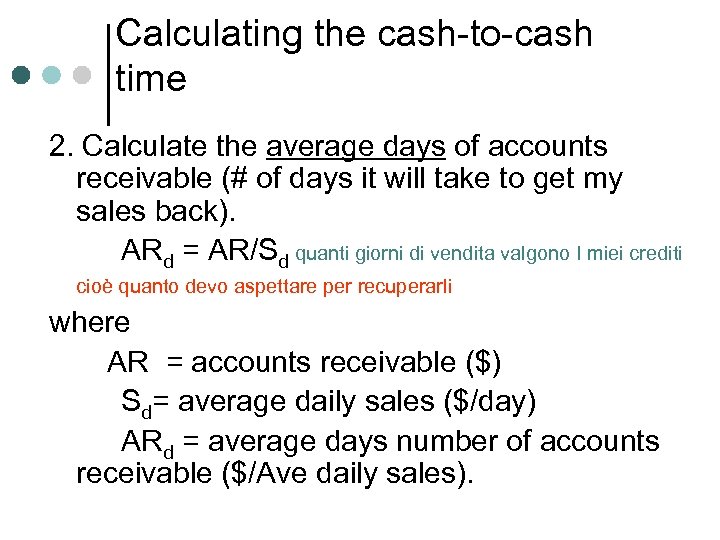 Calculating the cash-to-cash time 2. Calculate the average days of accounts receivable (# of