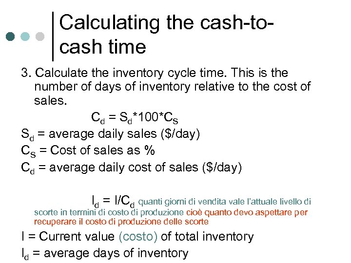 Calculating the cash-tocash time 3. Calculate the inventory cycle time. This is the number