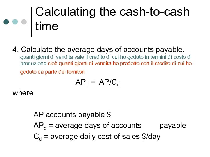 Calculating the cash-to-cash time 4. Calculate the average days of accounts payable. quanti giorni