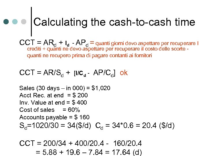 Calculating the cash-to-cash time CCT = ARd + Id - APd = quanti giorni