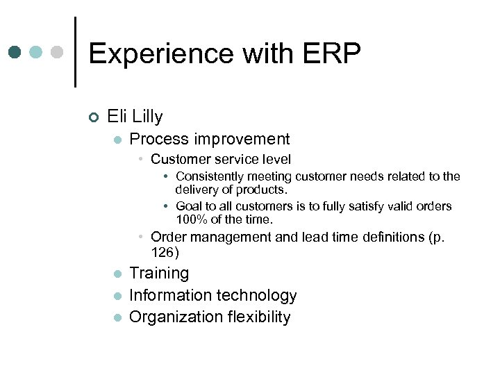 Experience with ERP ¢ Eli Lilly l Process improvement • Customer service level •