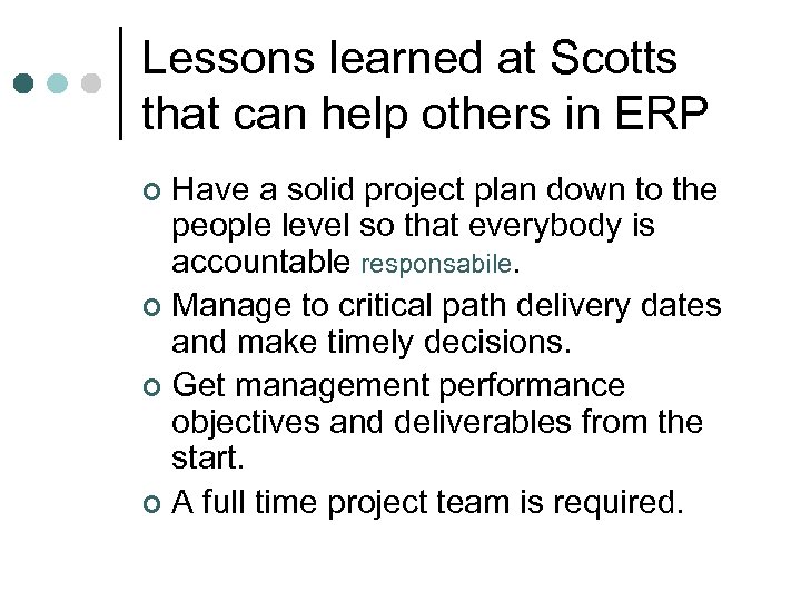 Lessons learned at Scotts that can help others in ERP Have a solid project