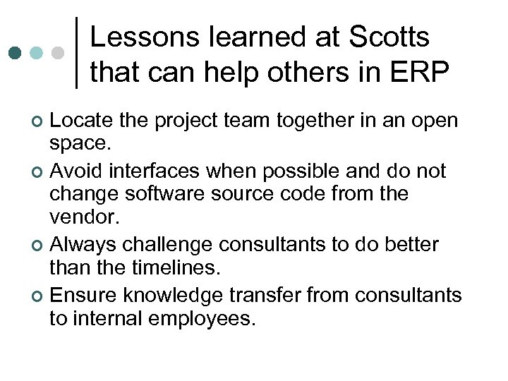 Lessons learned at Scotts that can help others in ERP Locate the project team