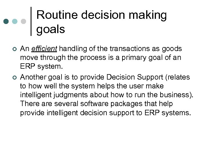 Routine decision making goals ¢ ¢ An efficient handling of the transactions as goods