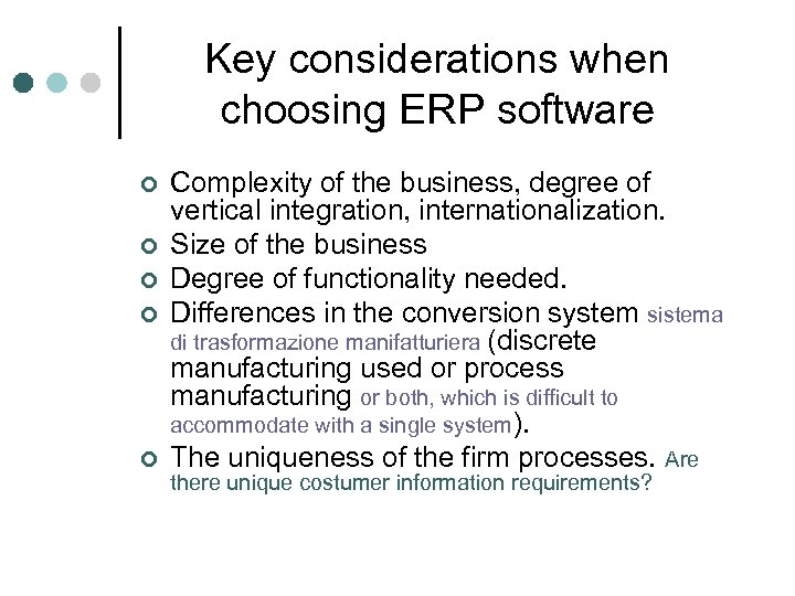 Key considerations when choosing ERP software ¢ ¢ ¢ Complexity of the business, degree