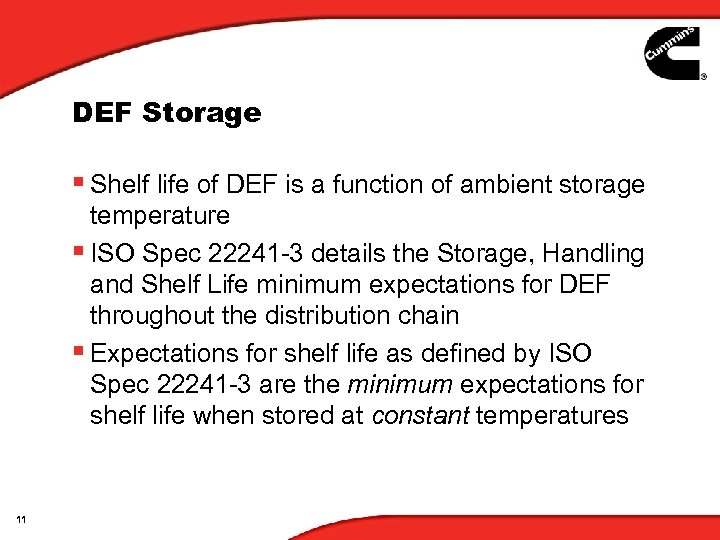 DEF Storage § Shelf life of DEF is a function of ambient storage temperature