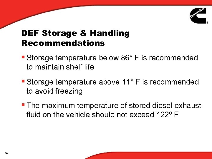 DEF Storage & Handling Recommendations § Storage temperature below 86° F is recommended to