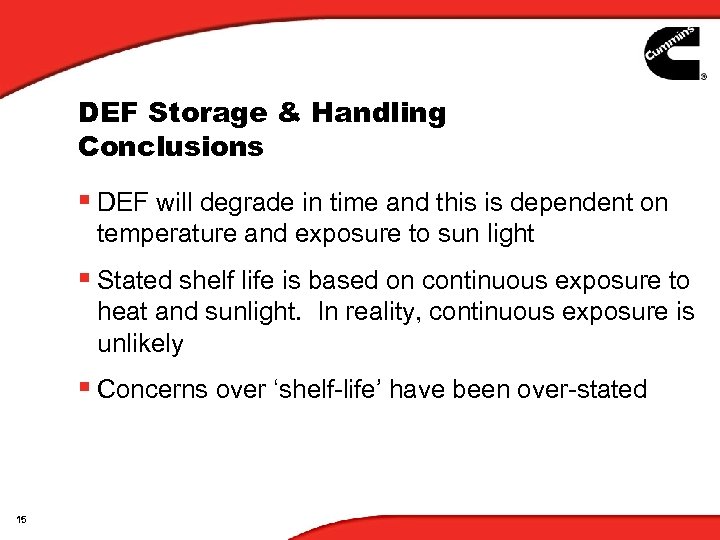 DEF Storage & Handling Conclusions § DEF will degrade in time and this is