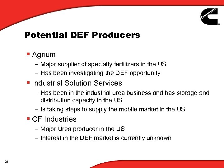 Potential DEF Producers § Agrium – Major supplier of specialty fertilizers in the US