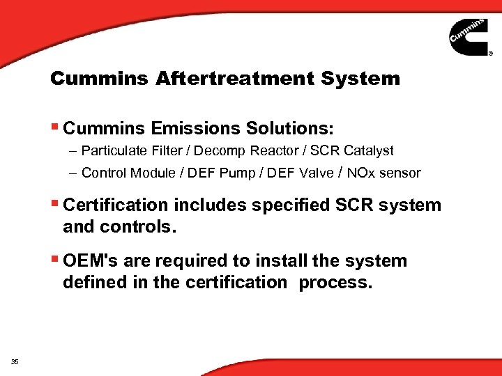 Cummins Aftertreatment System § Cummins Emissions Solutions: – Particulate Filter / Decomp Reactor /