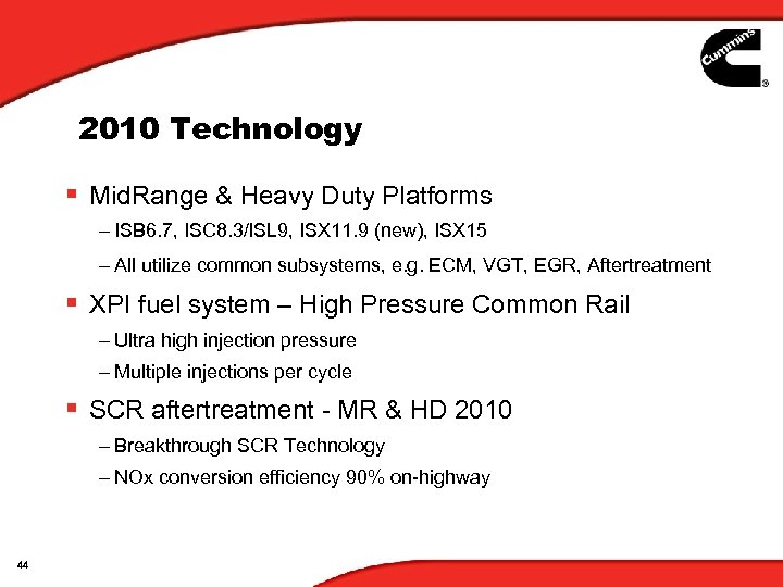 2010 Technology § Mid. Range & Heavy Duty Platforms – ISB 6. 7, ISC