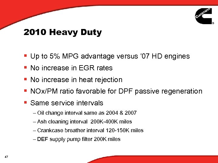 2010 Heavy Duty § § § Up to 5% MPG advantage versus ’ 07