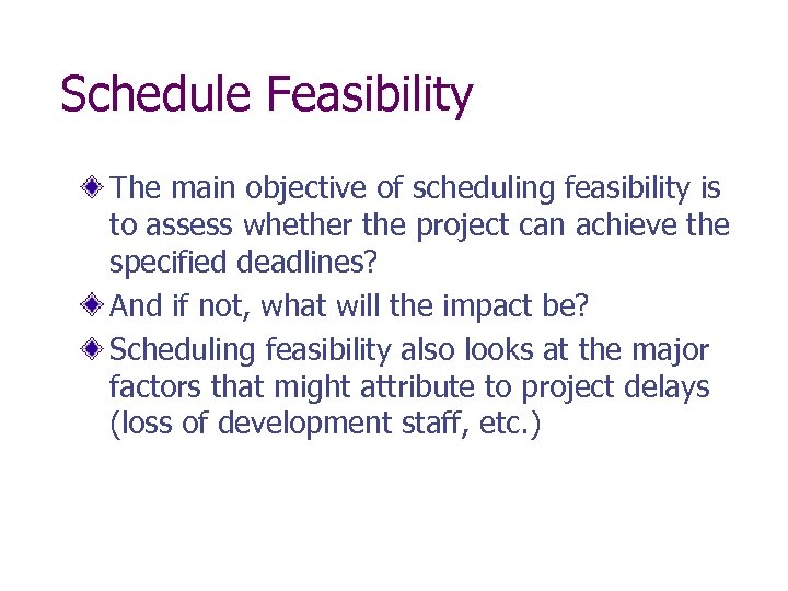 Schedule Feasibility The main objective of scheduling feasibility is to assess whether the project
