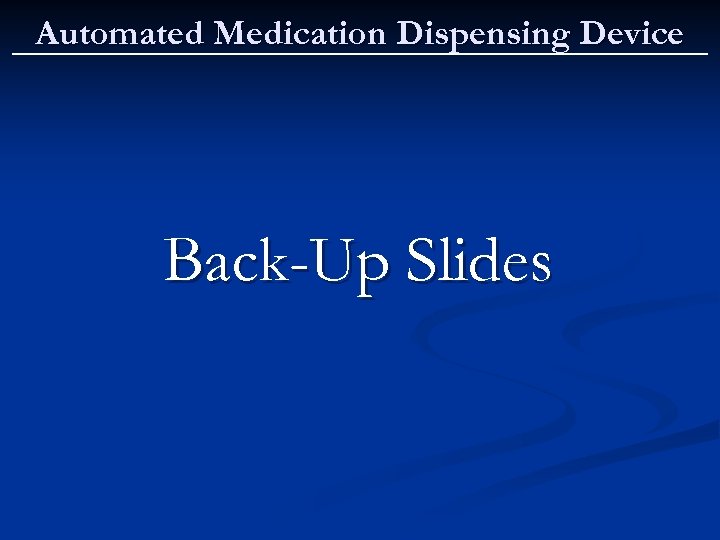 Automated Medication Dispensing Device Back-Up Slides 