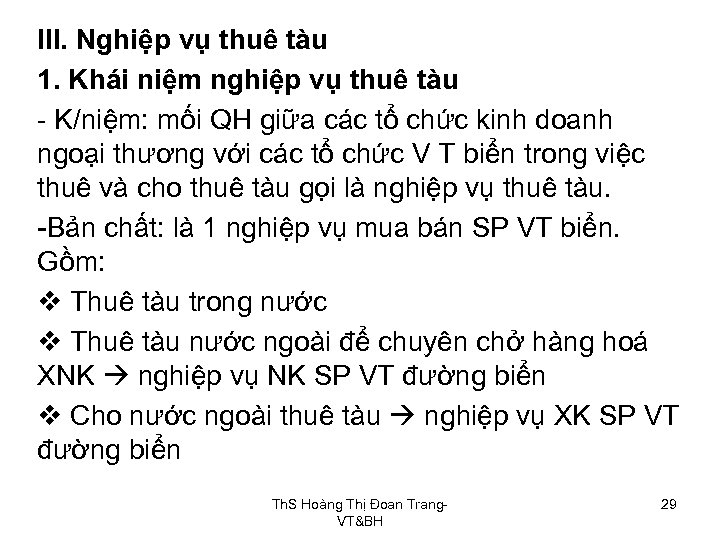 III. Nghiệp vụ thuê tàu 1. Khái niệm nghiệp vụ thuê tàu K/niệm: mối