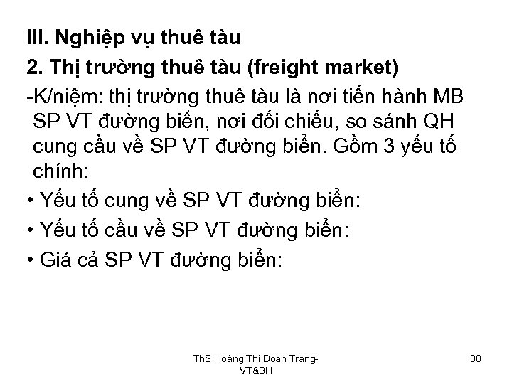 III. Nghiệp vụ thuê tàu 2. Thị trường thuê tàu (freight market) K/niệm: thị