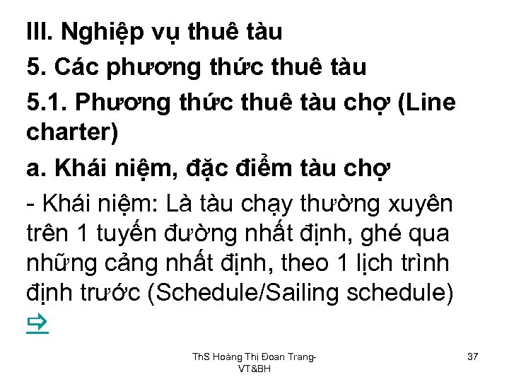 III. Nghiệp vụ thuê tàu 5. Các phương thức thuê tàu 5. 1. Phương