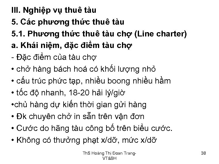 III. Nghiệp vụ thuê tàu 5. Các phương thức thuê tàu 5. 1. Phương