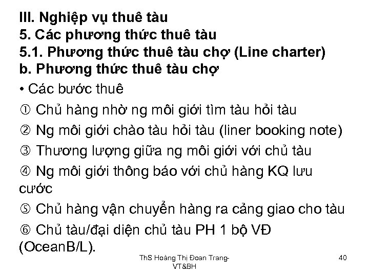 III. Nghiệp vụ thuê tàu 5. Các phương thức thuê tàu 5. 1. Phương