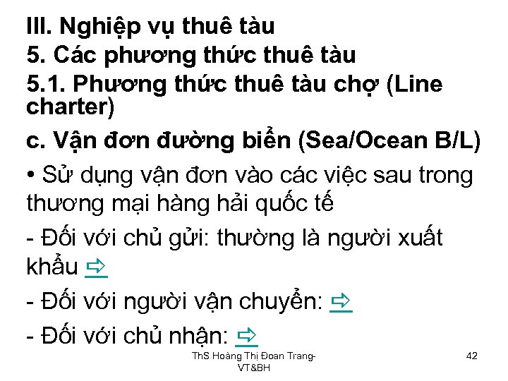 III. Nghiệp vụ thuê tàu 5. Các phương thức thuê tàu 5. 1. Phương