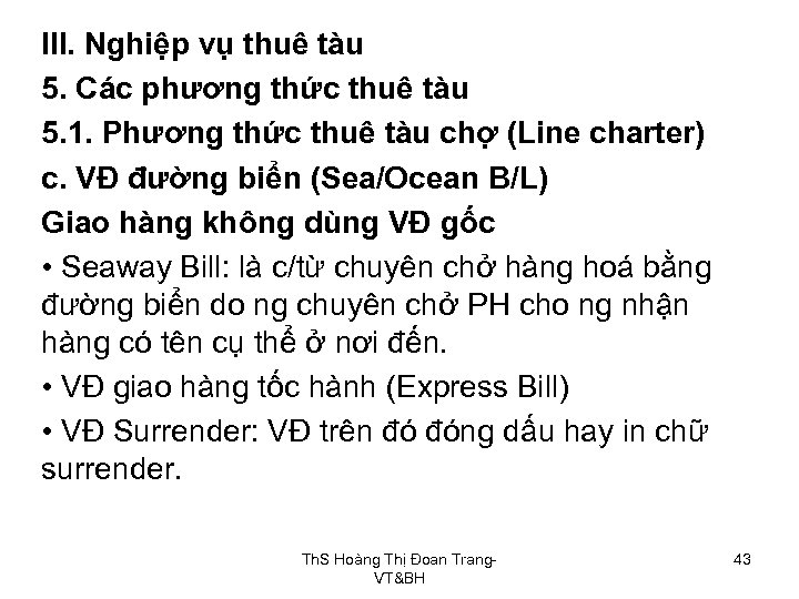 III. Nghiệp vụ thuê tàu 5. Các phương thức thuê tàu 5. 1. Phương