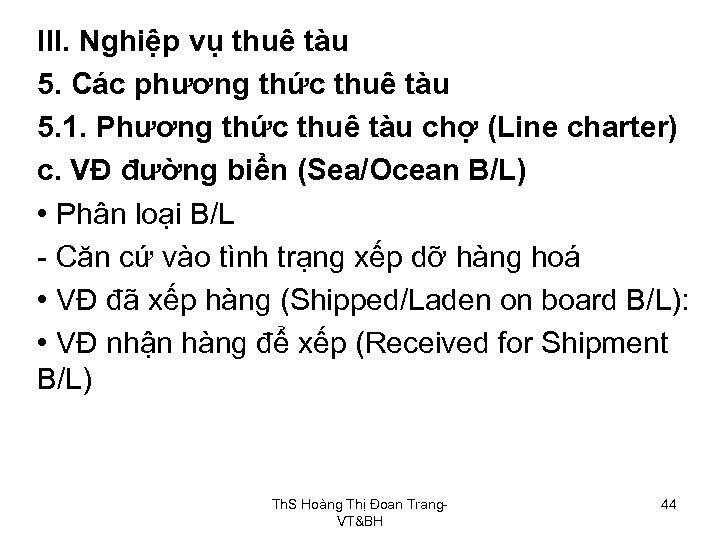 III. Nghiệp vụ thuê tàu 5. Các phương thức thuê tàu 5. 1. Phương