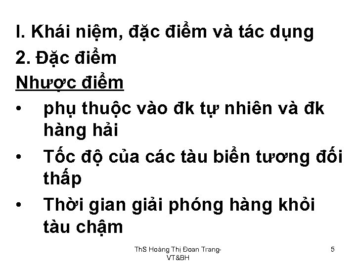 I. Khái niệm, đặc điểm và tác dụng 2. Đặc điểm Nhược điểm •