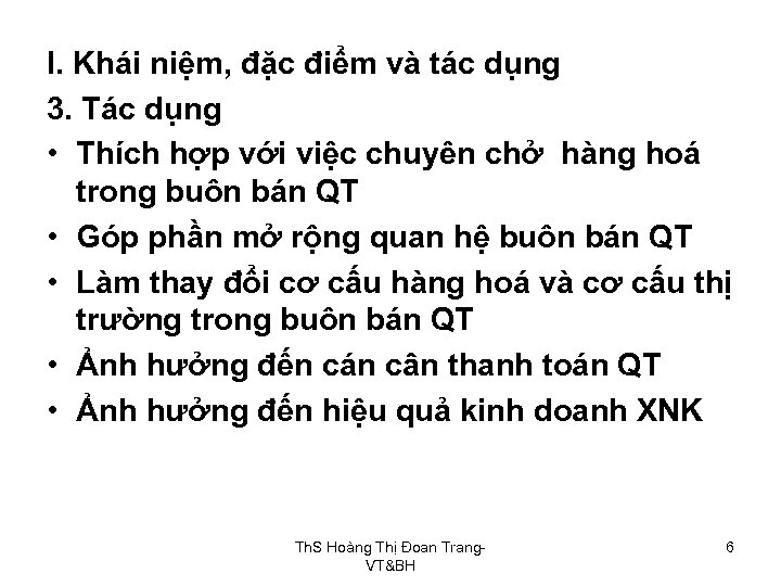 I. Khái niệm, đặc điểm và tác dụng 3. Tác dụng • Thích hợp
