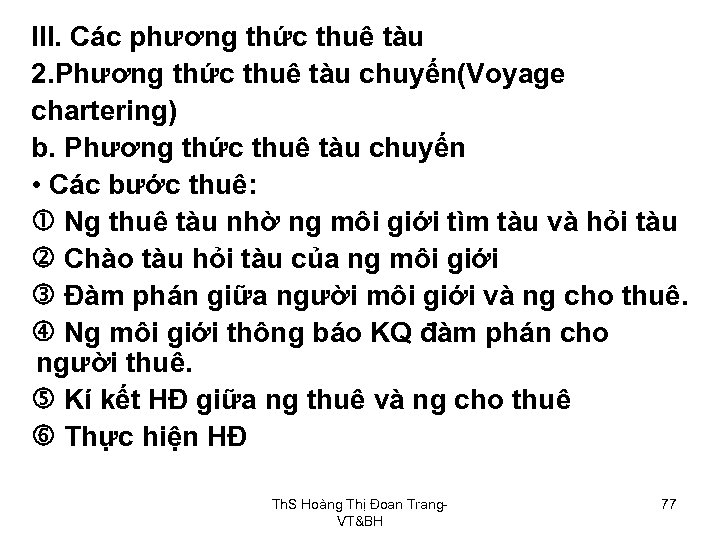III. Các phương thức thuê tàu 2. Phương thức thuê tàu chuyến(Voyage chartering) b.