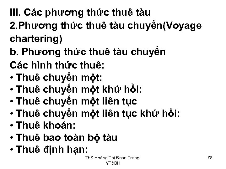 III. Các phương thức thuê tàu 2. Phương thức thuê tàu chuyến(Voyage chartering) b.