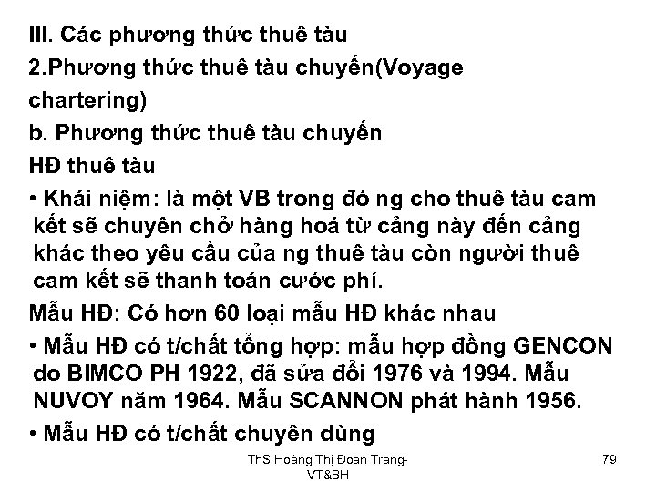 III. Các phương thức thuê tàu 2. Phương thức thuê tàu chuyến(Voyage chartering) b.