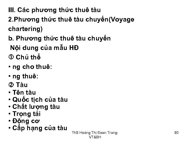 III. Các phương thức thuê tàu 2. Phương thức thuê tàu chuyến(Voyage chartering) b.