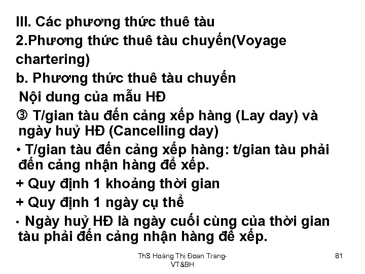 III. Các phương thức thuê tàu 2. Phương thức thuê tàu chuyến(Voyage chartering) b.