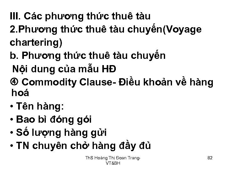 III. Các phương thức thuê tàu 2. Phương thức thuê tàu chuyến(Voyage chartering) b.