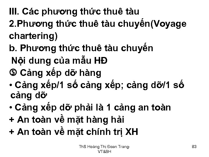 III. Các phương thức thuê tàu 2. Phương thức thuê tàu chuyến(Voyage chartering) b.