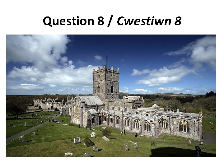 Question 8 / Cwestiwn 8 