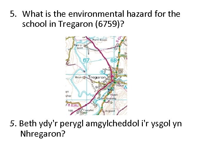 5. What is the environmental hazard for the school in Tregaron (6759)? 5. Beth