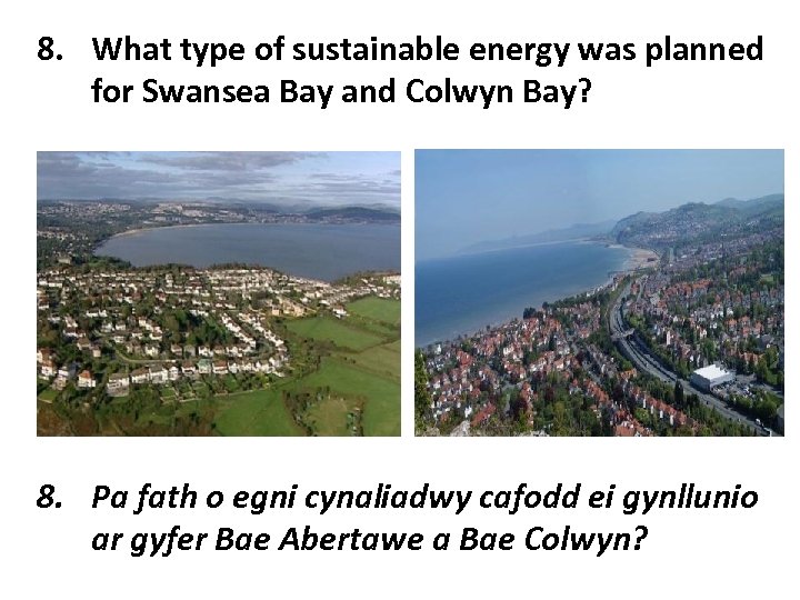 8. What type of sustainable energy was planned for Swansea Bay and Colwyn Bay?