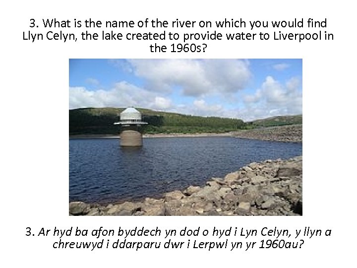 3. What is the name of the river on which you would find Llyn