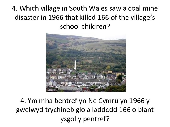 4. Which village in South Wales saw a coal mine disaster in 1966 that