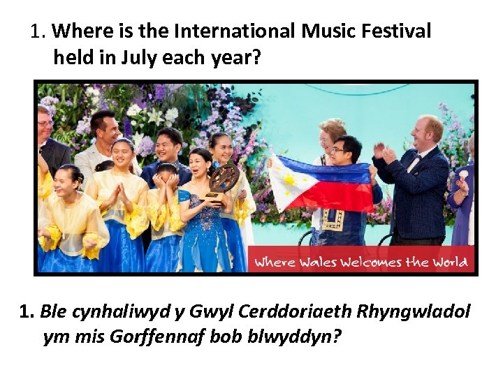 1. Where is the International Music Festival held in July each year? 1. Ble