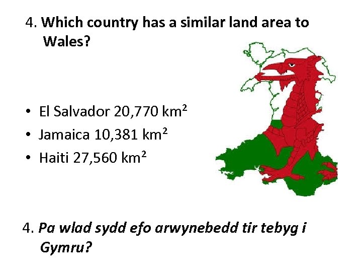 4. Which country has a similar land area to Wales? • El Salvador 20,