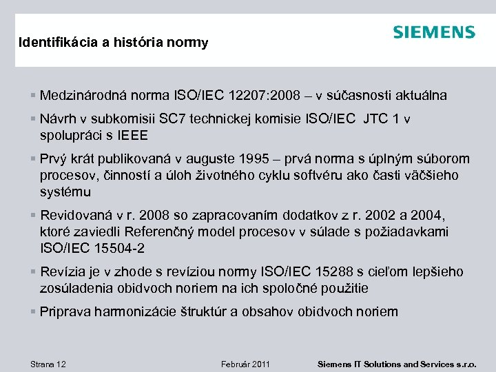 Identifikácia a história normy § Medzinárodná norma ISO/IEC 12207: 2008 – v súčasnosti aktuálna