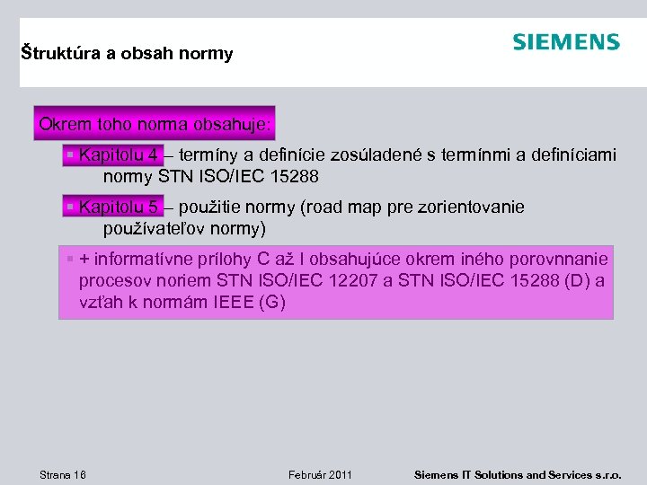 Štruktúra a obsah normy Okrem toho norma obsahuje: § Kapitolu 4 – termíny a
