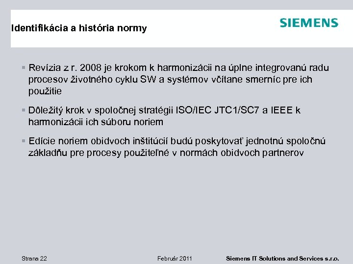 Identifikácia a história normy § Revízia z r. 2008 je krokom k harmonizácii na